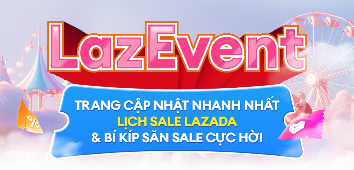 LazEvent - Trang cập nhật nhanh nhất lịch sale Lazada và bí kíp săn sale cực hời